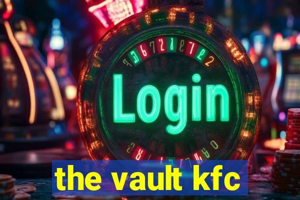 the vault kfc